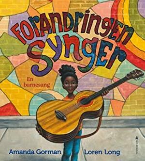Forandringen synger: en barnesang by Amanda Gorman