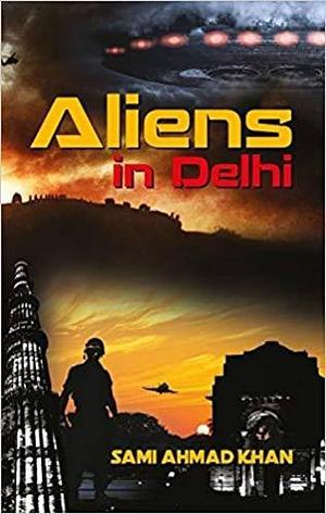 Aliens in Delhi by Sami Ahmad Khan