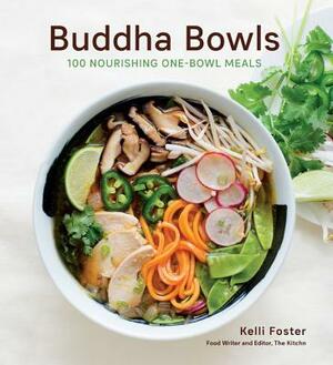 Buddha Bowls: 100 Nourishing One-Bowl Meals by Kelli Foster