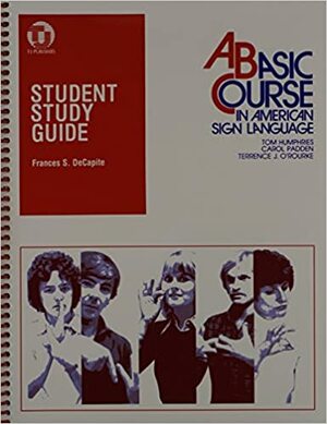 Student Study Guide (To) a Basic Course in American Sign Language by Tom L. Humphries