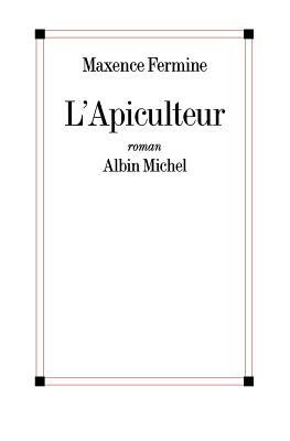 L'Apiculteur by Maxence Fermine