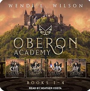 Oberon Academy: The Complete Series by Wendi L. Wilson