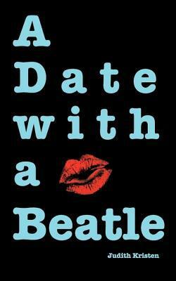 A Date with a Beatle by Judith Kristen