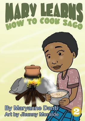 Mary Learns How To Cook Sago by Maryanne Danti