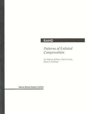 Patterns of Enlisted Compensation by Rachel Louie, Rebecca M. Kilburn, Dana P. Goldman