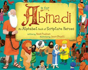 A is for Abinadi: An Alphabet Book of Scripture Heroes by Heidi Poelman