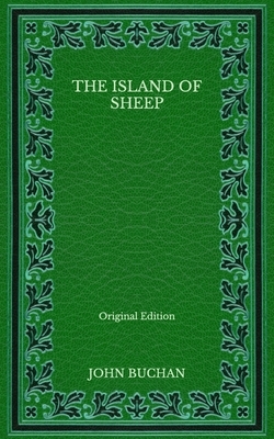 The Island of Sheep - Original Edition by John Buchan