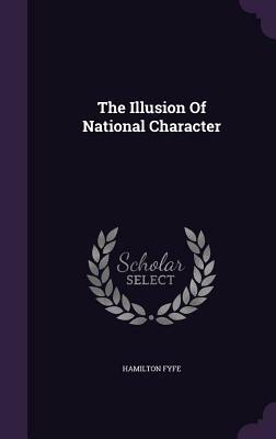 The Illusion of National Character by Hamilton Fyfe
