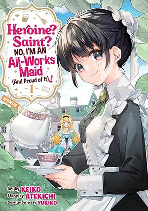 Heroine? Saint? No, I'm an All-Works Maid (And Proud of It)! (Manga) Vol. 1 by Atekichi