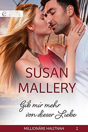 Gib mir mehr von dieser Liebe by Susan Mallery, Susan Mallery