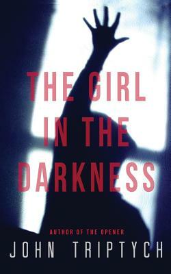 The Girl in the Darkness by John Triptych