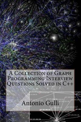 A Collection of Graph Programming Interview Questions Solved in C++ (Volume 2) by Antonio Gulli