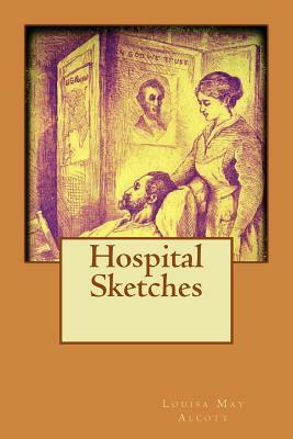 Hospital Sketches by Louisa May Alcott