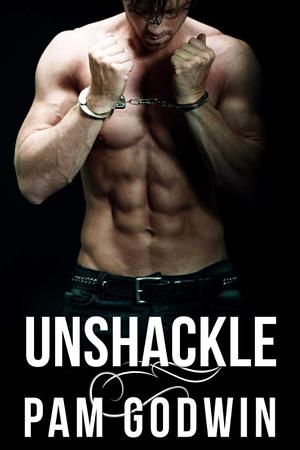 Unshackle by Pam Godwin