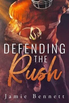 Defending the Rush by Jamie Bennett