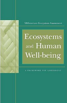 Ecosystems and Human Well-Being: A Framework for Assessment by Millennium Ecosystem Assessment