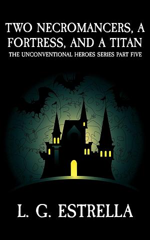 Two Necromancers, a Fortress, and a Titan by L.G. Estrella
