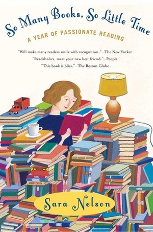 So Many Books, So Little Time: A Year of Passionate Reading by Sara Nelson