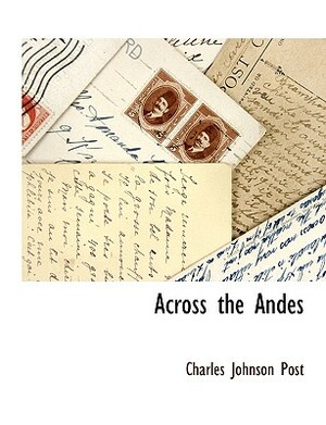 Across the Andes by Charles Johnson Post