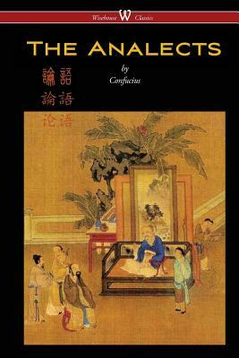 The Analects of Confucius (Wisehouse Classics Edition) by Confucius