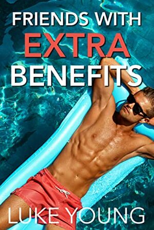 Friends With Extra Benefits (Friends With Benefits Series by Luke Young