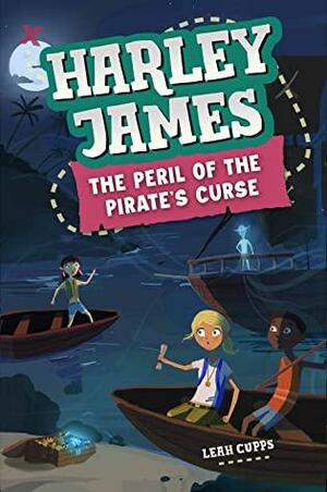 Harley James and the Peril of the Pirate's Curse by Leah Cupps