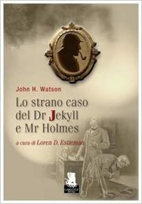 Lo strano caso del Dr. Jekyll e Mr. Holmes by Loren D. Estleman