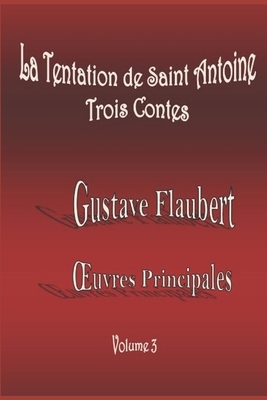 La Tentation de Saint Antoine (Version 1849 et 1856) / Trois Contes by Gustave Flaubert