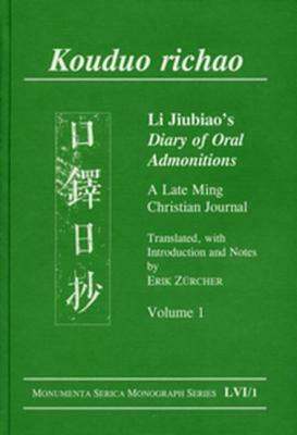 Kouduo Richao. Li Jiubiao's Diary of Oral Admonitions. a Late Ming Christian Journal: Translated, with Introduction and Notes by Erik Zürcher by Erik Zürcher