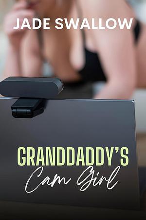 Granddaddy's Cam Girl by Jade Swallow