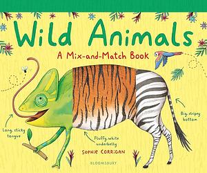 Wild Animals: A Mix-and-match Book by Sophie Corrigan