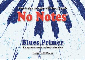 No Notes Blues Primer: A Progressive Course Teaching 12-Bar Blues by Daniel Lloyd