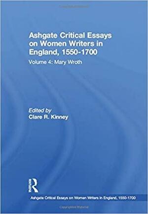 Ashgate Critical Essays on Women Writers in England, 1550-1700: Mary Wroth by Mary Ellen Lamb