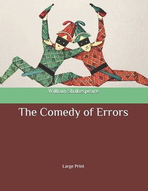 The Comedy of Errors: Large Print by William Shakespeare