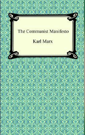 The Communist Manifesto by Karl Marx, Friedrich Engels