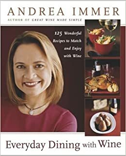 Everyday Dining with Wine by Andrea Immer