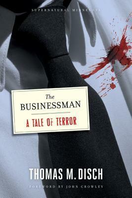 The Businessman: A Tale of Terror by John Crowley, Thomas M. Disch