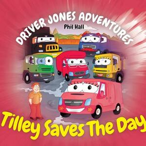 Tilley Saves the Day by Phil Hall