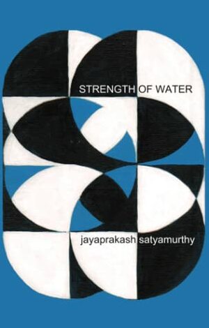 Strength of Water by Jayaprakash Satyamurthy