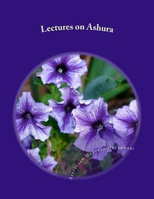 Lectures on Ashura by Morteza Motahhari