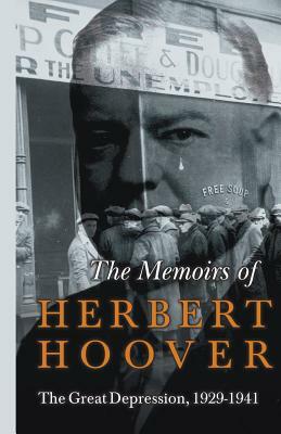 The Memoirs of Herbert Hoover - The Great Depression, 1929-1941 by Herbert Hoover