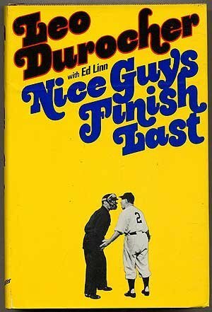 Nice Guys Finish Last by Leo Durocher