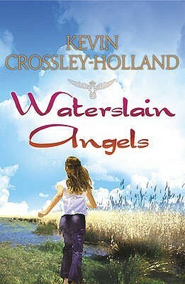 Waterslain Angels by Kevin Crossley-Holland