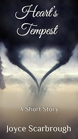 Heart's Tempest: A Short Story by Joyce Sterling Scarbrough