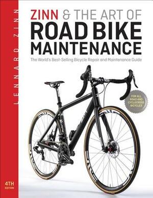 Zinn & the Art of Road Bike Maintenance: The World's Best-Selling Bicycle Repair and Maintenance Guide by Lennard Zinn