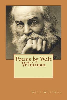 Poems by Walt Whitman by Walt Whitman