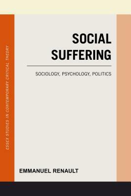 Social Suffering: Sociology, Psychology, Politics by Emmanuel Renault, Maude Dews