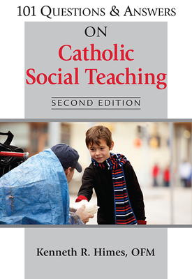 101 Questions & Answers on Catholic Social Teaching by Kenneth R. Himes