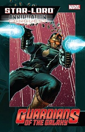 Star-Lord: Annihilation - Conquest by Timothy Green II, Rus Wooton, Nic Klein, Keith Giffen, Nathan Fairbairn, Victor Olazaba