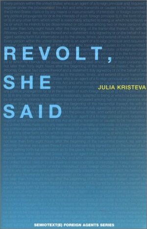 Revolt, She Said by Brian O'Keeffe, Julia Kristeva, Philippe Petit